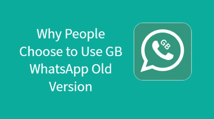 why people choose to use gb whatsapp old version